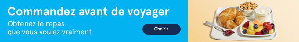 Commandez avant de voyager. Obtenez le repas que vous voulez vraiment. Choisir.